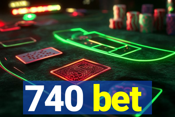 740 bet